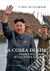 La Corea di Kim. Geopolitica e storia di una penisola contesa libro