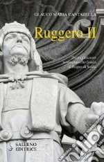 Ruggero II. Il conquistatore normanno che fondò il Regno di Sicilia libro