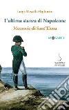 L'ultima stanza di Napoleone. Memorie di Sant'Elena libro di Mascilli Migliorini Luigi