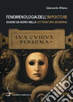 Fenomenologia dell'impostore. Essere un altro nella letteratura moderna libro