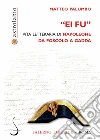 «Ei fu». Vita letteraria di Napoleone da Foscolo a Gadda libro