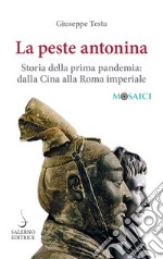 La peste antonina. Storia della prima pandemia: dalla Cina alla Roma imperiale libro