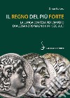 Il regno del più forte. La lunga contesa per l'Impero di Alessandro Magno (IV-III sec. A.C.) libro