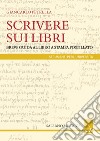 Scrivere sui libri. Breve guida al libro a stampa postillato libro di Petrella Giancarlo