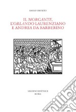 Il «Morgante», l'«Orlando» laurenziano e Andrea da Barberino libro