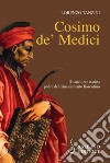 Cosimo de' Medici. Il banchiere statista, padre del Rinascimento fiorentino libro di Tanzini Lorenzo