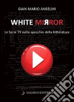 White Mirror. Le serie tv nello specchio della letteratura libro