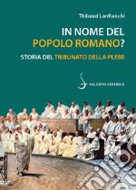 In nome del popolo romano? Storia del Tribunato della plebe libro