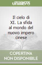 Il cielo di XI. La sfida al mondo del nuovo impero cinese