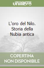 L'oro del Nilo. Storia della Nubia antica libro