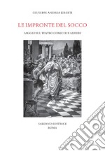 Le impronte del socco. Saggio sul teatro comico di Alfieri libro