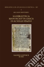 La biblioteca manoscritta greca di Achille Stazio libro