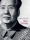 Mao Zedong. Il Grande Timoniere che guidò la Cina dalla rivoluzione al socialismo libro