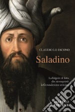 Saladino. La folgore di Siria che riconquistò la Gerusalemme crociata libro