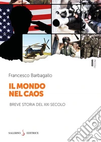 Il mondo nel caos. Breve storia del XXI secolo libro