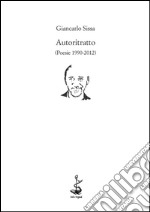 Autoritratto (Poesie 1990-2012) libro