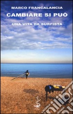 Cambiare si può. Una vita da surfista libro