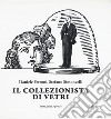 Il collezionista di vetri. Ediz. illustrata libro