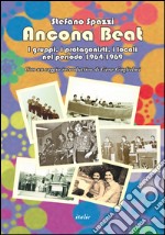 Ancona beat. I gruppi, i protagonisti, i locali del periodo 1964-1969