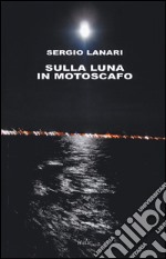 Sulla luna in motoscafo libro