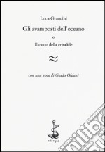 Gli avamposti dell'oceano o Il canto della crisalide