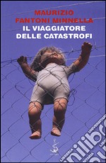 Il viaggiatore delle catastrofi libro