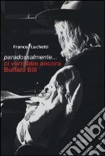 Paradossalmente... ci vorrebbe ancora Buffalo Bill libro