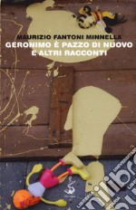 Geronimo è pazzo di nuovo e altri racconti libro