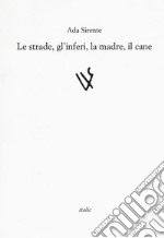 Le strade, gli inferi, la madre, il cane libro