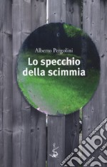 Lo specchio della scimmia libro