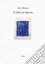 E brilla nel silenzio libro