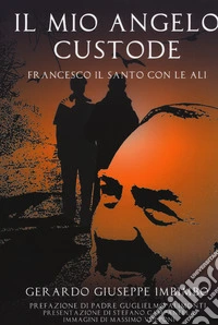 Il mio angelo custode. Francesco il santo con le ali