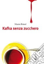 Kafka senza zucchero libro