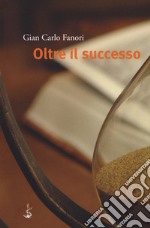 Oltre il successo libro