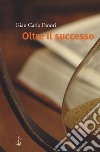 Oltre il successo libro