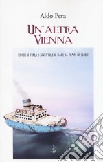 Un'altra Vienna. Storie di terra e avventure di mare al tempo dei Florio libro