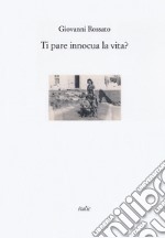 Ti pare innocua la vita? libro