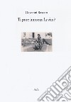 Ti pare innocua la vita? libro di Rossato Giovanni