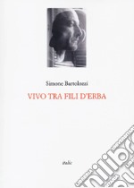 Vivo tra fili d'erba libro