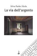 La via dell'argento libro