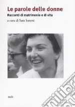 Le parole delle donne. Racconti di matrimonio e di vita. Con CD-Audio libro