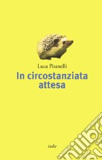 In circostanziata attesa libro