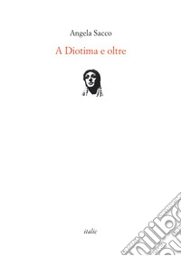 A Diotima e oltre