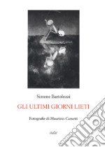 Gli ultimi giorni lieti libro