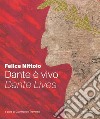 Dante è vivo-Dante lives. Ediz. illustrata libro