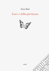 Icaro o della giovinezza