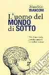 L'uomo del mondo di sotto. Tra democrazia, postdemocrazia e neodemocrazia libro