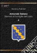 Armoriale italiano. Stemmi di famiglie del Lazio. A libro