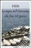 La sagra dell'elemosina alla fine del giorno libro