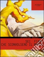 Sei fiabe che sconvolsero il mondo libro